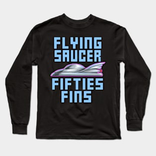 Flying saucer fifties fins Long Sleeve T-Shirt